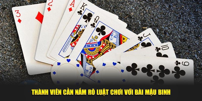 Thành viên cần nắm rõ luật chơi với bài mậu binh