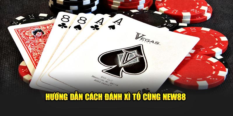 Hướng dẫn cách đánh xì tố cùng KUBET