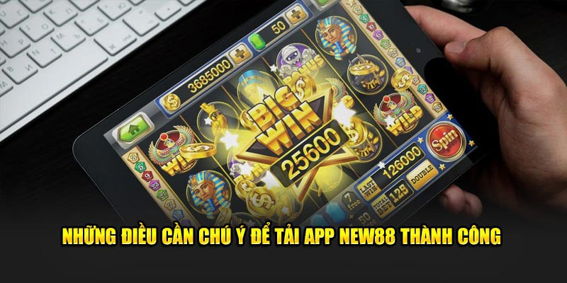 Những điều cần chú ý để tải app KUBET thành công